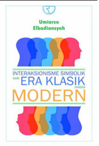 Interakionisme Simbolik Dari Era Klasik Hingga Modern