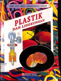 Seri Life Skill Lingkungan Hidup
Plastik dan Lingkungan