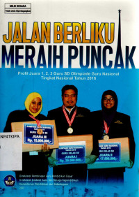 JALAN BERLIKU MERAIH PUNCAK Profil juara 1,2,3, Guru SD Olimpiade Guru nasional Tingkat Nasional Tahun 2016