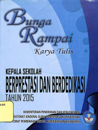 Bunga Rampai Karya Tulis KEPALA SEKOLAH BERPRESTASI DAN BEREDIKASI TAHUN 2015