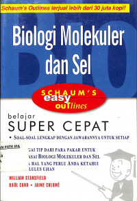 Biologi Molekuler dan Sel 
SCHAUM'S easy ouTlines Belajar lebih cepat