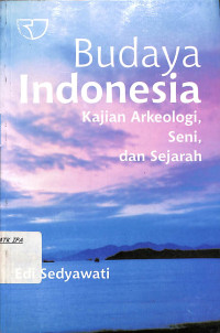 Budaya Indonesia Kajian Arkeologi, Seni, dan Sejarah