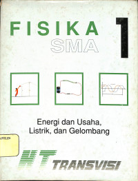 fisika SMA 1 Energi dan Usaha, Listrik, dan Gelombang