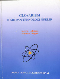 Glosarium Ilmu dan Teknologi Nuklir