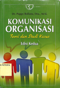 Komunikasi Organisasi
Teori dan Studi Kasus