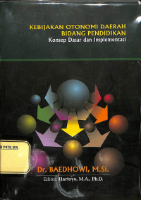 Kebijakan Otonomi Daerah Bidang Pendidikan = Konsep Dasar dan Implementasi