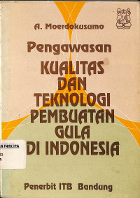 Pengawasan Kualitas dan Teknologi Pembuatan Gula di Indonesia