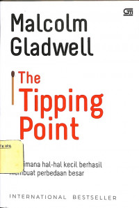 The Tipping Point
Dimana hal-hal kecil berhasil membuat perbedaan besar