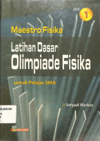 Maestro Fisika Latihan Dasar Olimpiade Fisika untuk pelajar SMA jilid 1