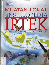 Muatan Lokal
Ensiklopedia IPTEK
Jilid 3