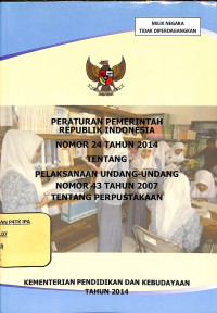 Peraturan Pemerintahan Republik Indonesia tentang Pelaksanaan Undang-Undang Nomor 43 Tahun 2007 tentang Perpustakaan