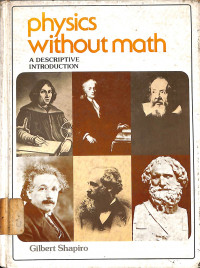 Physics Without math 
A DESCRIPTIVE INTRODUCTION