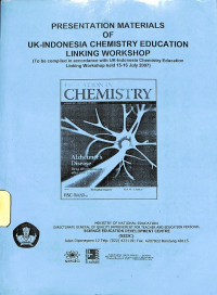 presentation materials of UK-Indonesia chemistry education linking workshop (to be compiled in accordance with UK-Indonesia chemistry education linking workshop held 15-16 July 2007)