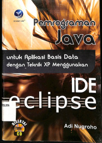 Pemrograman Java 
Untuk Aplikasi Basis Data dengan Teknik XP Menggunakan 
IDE eclipse