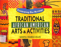 Celebrating Our Heritage Traditional African American Arts & Activites