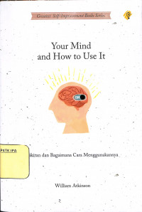 Your Mind and How to Use It - Pikiran dan Bagaimana Cara Menggunakannya