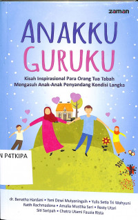 Anakku Guruku - Kisah Inspirasional Pada Orang Tua Tabah Mengasuh Anak-Anak Penyandang Kondisi Langka