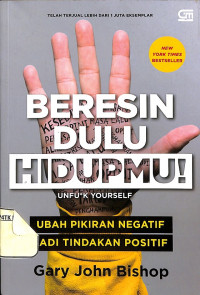 Beresin Dulu Hidupmu
Mengubah Pikiran Negatif menjadi Tindakan Positif