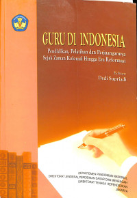 Guru di Indonesia Pendidikan, Pelatihan dan Perjuangannya Sejak Zaman Kolonial hingga Era Reformasi