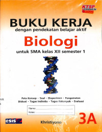 BUKU KERJA dengan Pendekatan Belajar Aktif Biologi untuk SMA kelas XII semester 1 3A