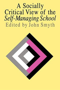 A Socially Critical View of The Self-Managing School