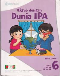 Akrab dengan Dunia IPA Kelas 6