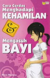 Cara Cerdas Menghadapi Kehamilan & Mengasuh Bayi