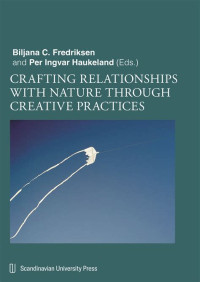 CRAFTING RELATION SHIPS WITH NATURE THROUGH CREATIVE PRACTICES