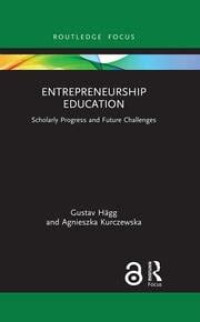 Entrepreneurship Education Scholarly Progress and Future Challenges
