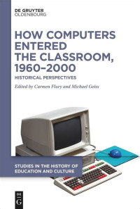 How Computers Entered The Classroom, 1960-2000 Historical Persperctives