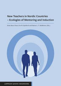 New Teachers in Nordic Countries – Ecologies of Mentoring and Induction
