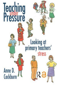 Teaching Under Pressure: Looking at primary teachers' stress