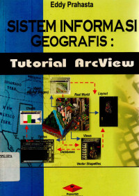 Sistem Informasi Geografis : tutorial arcview