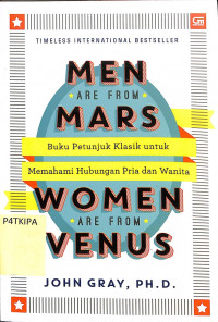 MEN ARE FROM MARS,
WOMAN ARE FROM VENUS
Buku Petunjuk Klasik untuk Memahami Hubungan Pria dan Wanita